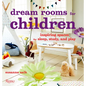 Dream Rooms for Children: Inspiring Spaces for Sleep, Study, and Play - Hardcover
