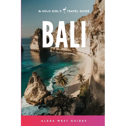 Bali: The Solo Girl's Travel Guide - Paperback
