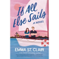If All Else Sails: A Sweet Grumpy-Sunshine Rom-Com - Paperback