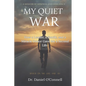 My Quiet War: How a Leader, a Family, and a Miracle Donor Gave Me a Second Life - Paperback