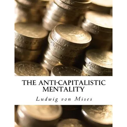 The Anti-Capitalistic Mentality: with Biography - Paperback