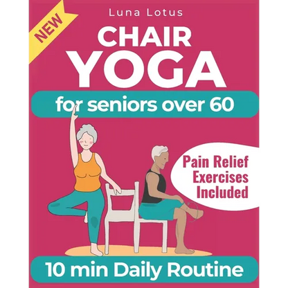 Chair Yoga for Seniors Over 60: A Guide to Revitalize Mind & Body with Gentle Exercise - Paperback