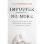 Imposter No More: Overcome Self-Doubt and Imposterism to Cultivate a Successful Career - Paperback