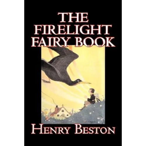 The Firelight Fairy Book by Henry Beston, Juvenile Fiction, Fairy Tales & Folklore, Anthologies - Hardcover