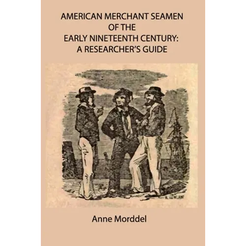 American Merchant Seamen of the Early Nineteenth Century: a Researcher's Guide - Paperback