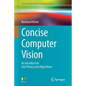 Concise Computer Vision: An Introduction Into Theory and Algorithms - Paperback