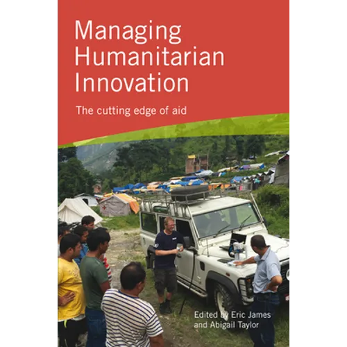 Managing Humanitarian Innovation: The cutting edge of aid - Paperback