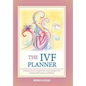 The Ivf Planner: A Personal Journal to Organize Your Journey Through in Vitro Fertilization (Ivf) with Love and Positivity - Hardcover