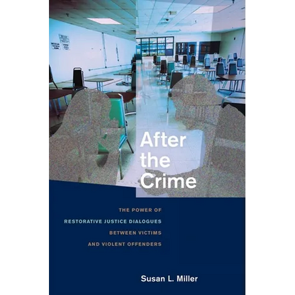 After the Crime: The Power of Restorative Justice Dialogues Between Victims and Violent Offenders - Paperback