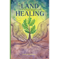 Land Healing: Physical, Metaphysical, and Ritual Practices for Healing the Earth - Hardcover