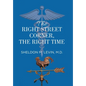 The Right Street Corner, the Right Time - Hardcover