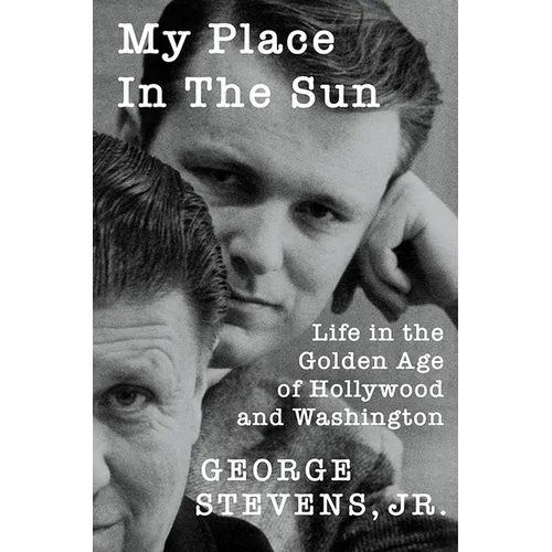 My Place in the Sun: Life in the Golden Age of Hollywood and Washington - Hardcover
