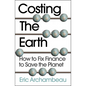Costing the Earth: How to Fix Finance to Save the Planet - Paperback