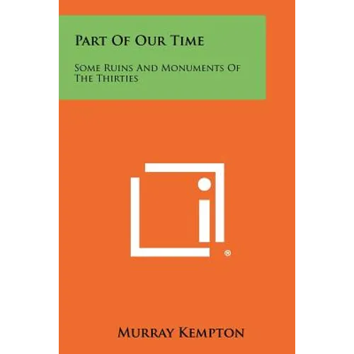 Part Of Our Time: Some Ruins And Monuments Of The Thirties - Paperback