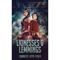 Lionesses & Lemmings - Hardcover