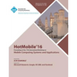 HotMobile 16 17th International Workshop on Mobile Computing Systems and Applications - Paperback