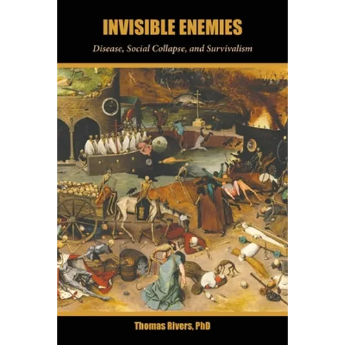 Invisible Enemies: Disease, Social Collapse, and Survivalism - Paperback