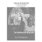 3 Days with John George Trump: An Unauthorized Biography of Donald Trump's Uncle - Paperback