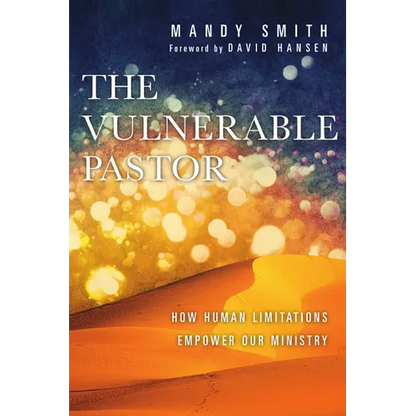 The Vulnerable Pastor: How Human Limitations Empower Our Ministry - Paperback