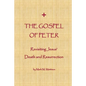 The Gospel of Peter: Revisiting Jesus' Death and Resurrection - Paperback