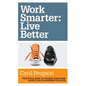Work Smarter: Live Better - Paperback