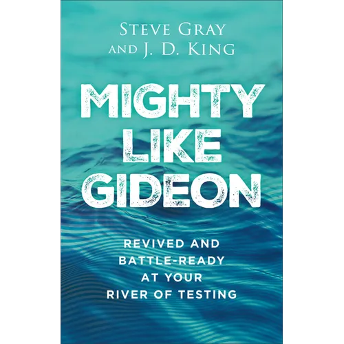 Mighty Like Gideon: Revived and Battle-Ready at Your River of Testing - Paperback