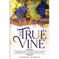 The True Vine: Meditations for a Month on John 15:1-16 - Paperback