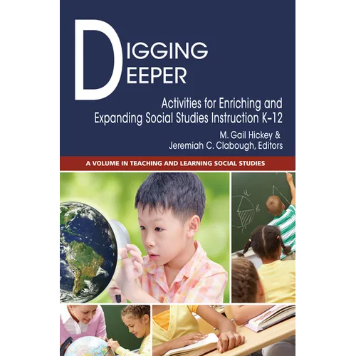 Digging Deeper: Activities for Enriching and Expanding Social Studies Instruction K-12 - Paperback