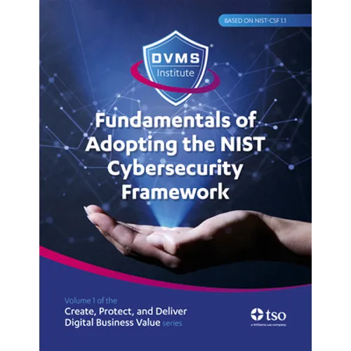 Fundamentals of Adopting the Nist Cybersecurity Framework: Part of the Create, Protect, and Deliver Digital Business Value Series - Paperback