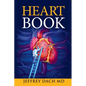 Heart Book: How to Take Control of Your Heart Health and Prevent Coronary Artery Disease - Paperback