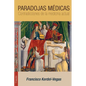 Paradojas médicas: Contradicciones de la medicina actual - Paperback