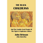 The Black Chaldeans: And The Cushite Seed People Of The Tigris And Euphrates Valleys - Paperback