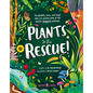 Plants to the Rescue!: The Plants, Trees, and Fungi That Are Solving Some of the World's Biggest Problems - Hardcover