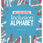 Inclusion Alphabet: ABC's for Everyone - Hardcover