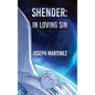 Shender: In Loving Sin - Hardcover