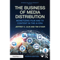 The Business of Media Distribution: Monetizing Film and TV Content in the AI Era - Paperback