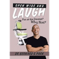 Open Wide and Laugh: Fun at the Dentist? Why Not? - Paperback