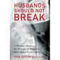 Husbands Should Not Break: A Memoir about the Pursuit of Happiness After Spinal Cord Injury - Paperback