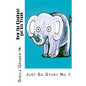 How the Elephant got his Trunk: Just So Story No 1 - Paperback