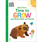 Baby Bear's Time to Grow with Brown Bear and Friends (World of Eric Carle) - Hardcover