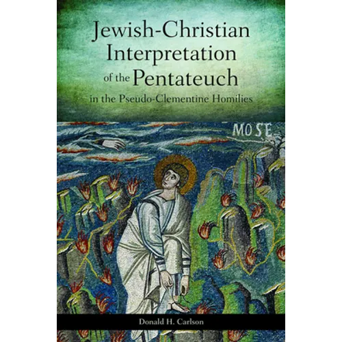 Jewish-Christian Interpretation of the Pentateuch in the Pseudo-Clementine Homilies - Paperback