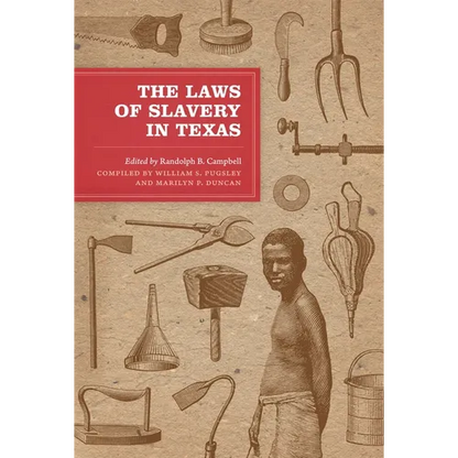 The Laws of Slavery in Texas: Historical Documents and Essays - Paperback