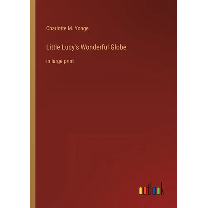 Little Lucy's Wonderful Globe: in large print - Paperback