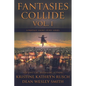 Fantasies Collide, Vol. 1: A Fantasy Short Story Series - Paperback