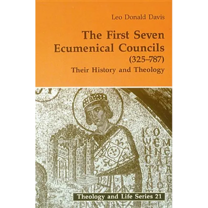 First Seven Ecumenical Councils: Their History and Theology - Paperback