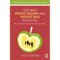 Ditching Weight Stigma and Anti-Fat Bias at School: Big and Small Equity Fixes for Educators - Paperback