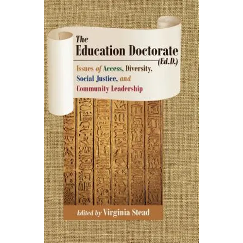 The Education Doctorate (Ed.D.): Issues of Access, Diversity, Social Justice, and Community Leadership - Paperback
