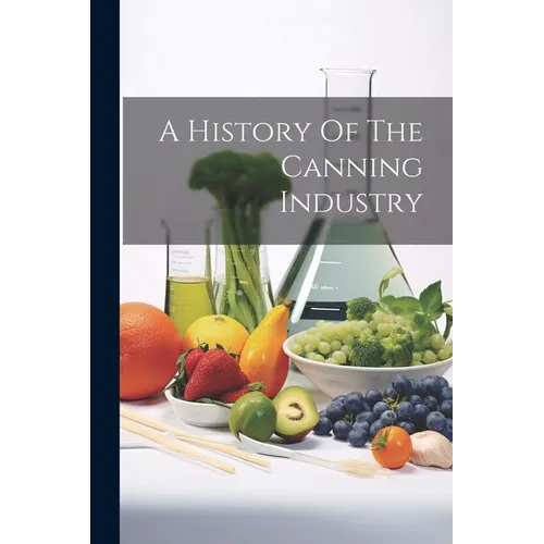 A History Of The Canning Industry - Paperback