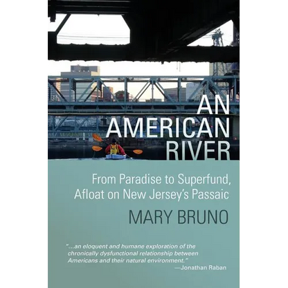 An American River: From Paradise to Superfund, Afloat on New Jersey's Passaic - Paperback