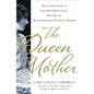 The Queen Mother: The Untold Story of Elizabeth Bowes Lyon, Who Became Queen Elizabeth the Queen Mother - Hardcover
